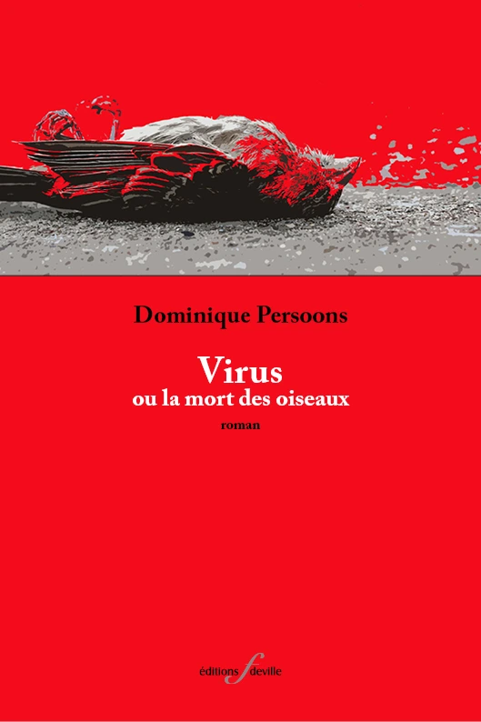 Virus ou la mort des oiseaux | Dominique Persoons