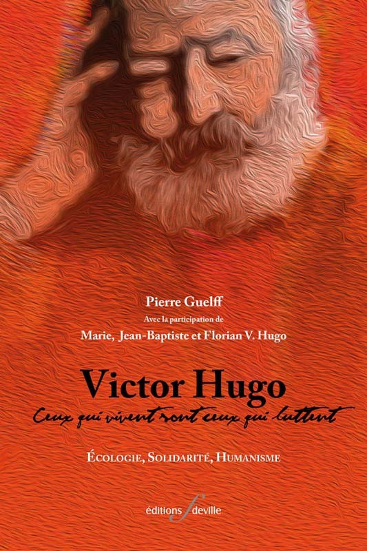 [9782875990327] Victor Hugo : Ceux qui vivent sont ceux qui luttent | Pierre Guelff