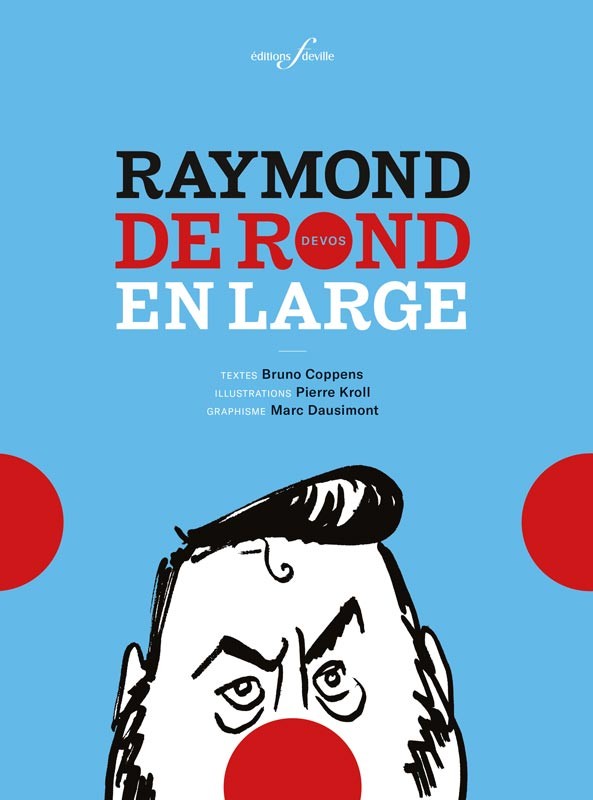 [9782875990709] Raymond de rond en large | Bruno Coppens, Pierre Kroll & Marc Dausimont.